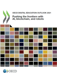 OECD Dijital Eğitim Görünümü 2021: Yapay Zekâ, Blok Zinciri ve Robotlarla Sınırları Zorlamak