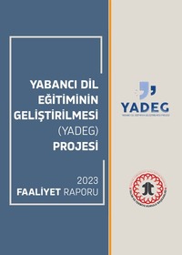 Yabancı Dil Eğitiminin Geliştirilmesi (YADEG) Projesi 2023 Faaliyet Raporu
