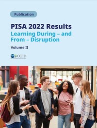 PISA 2022 Sonuçları (Cilt II): Yıkımlar Sırasında ve Yıkımlardan Öğrenmek