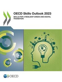Dayanıklı Bir Yeşil ve Dijital Geçiş İçin Beceriler: OECD Becerilere Genel Bakış 2023