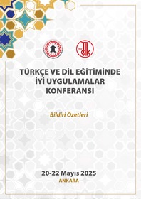 Türkçe ve Dil Eğitiminde İyi Uygulamalar Konferansı Bildiri Özetleri Kitabı
