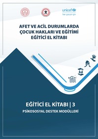 Afet ve Acil Durumlarda Çocuk Hakları ve Eğitimi Eğitici El Kitabı - 3