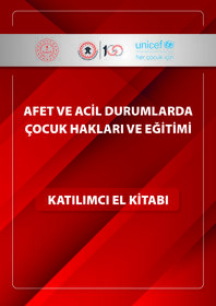 Afet ve Acil Durumlarda Çocuk Hakları ve Eğitimi (Katılımcı El Kitabı)